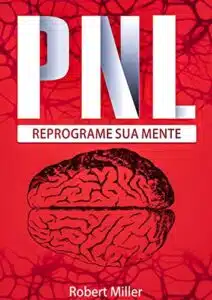 Â«PNL: Segredos Para Reprogramar Sua Mente com ProgramaÃ§Ã£o NeurolinguÃ­sticaÂ» Robert Miller