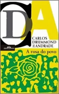 “A Rosa Do Povo” Carlos Drummond de Andrade
