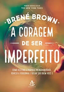 “A coragem de ser imperfeito” Brené Brown