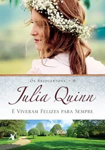 “E Viveram Felizes para Sempre (Os Bridgertons Livro 9)” Julia Quinn