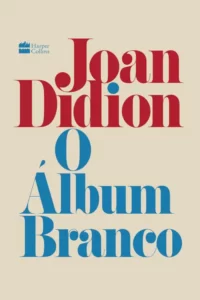 “O Álbum Branco” Joan Didion