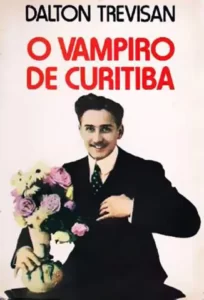 “O Vampiro de Curitiba” Dalton Trevisan