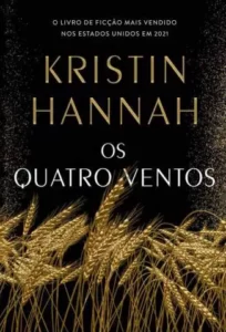 “Os Quatro Ventos” Kristin Hannah