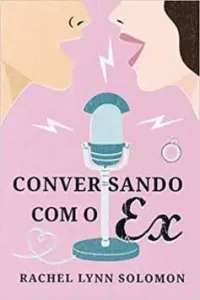 «Conversando com o Ex» Rachel Lynn Solomon