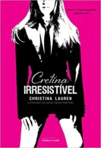 «Cretina irresistível» Christina Lauren
