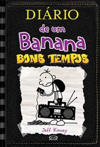 “Diário de um Banana 10: Bons tempos” Jeff Kinney
