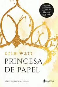 “Princesa de Papel (The Royals Livro 1)” Erin Watt