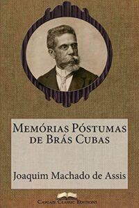 «Memórias Póstumas de Brás Cubas» Joaquim Machado de Assis