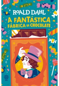 «A Fantástica Fábrica de Chocolate» Roald Dahl