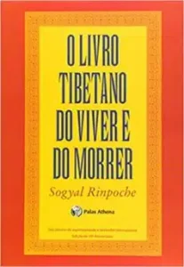 «O livro tibetano do viver e do morrer» Sogyal Rinpoche