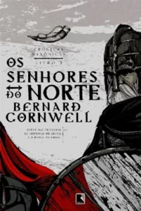 "Os Senhores do Norte" Bernard Cornwell