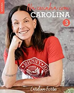 «Na Cozinha com Carolina 3» Carolina Ferraz