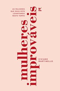 «Mulheres improváveis» Viviane Martinello