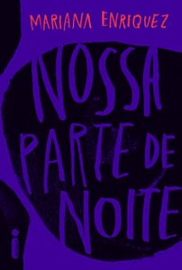 «Nossa Parte De Noite» Mariana Enriquez