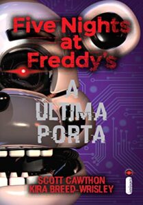 «A última porta: Five Nights at Freddy’s 3» Scott Cawthon, Kira Breed-Wrisley