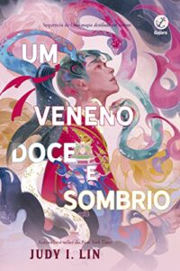 «Um veneno doce e sombrio (Vol. 2 Os Livros do Chá)» Judy I. Lin