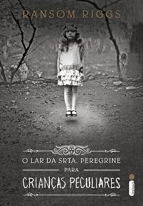 «O lar da srta. Peregrine para crianças peculiares» Ransom Riggs