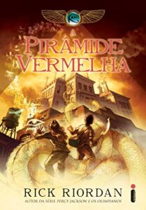 «A pirâmide vermelha (As Crônicas dos Kane Livro 1)» Rick Riordan