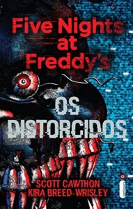 «Os distorcidos: Five Nights at Freddy’s 2» Scott Cawthon, Kira Breed-Wrisley