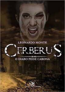 «Cerberus: O Diabo pede Carona» Leonardo Monte