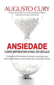 «ANSIEDADE: COMO ENFRENTAR O MAL DO SÉCULO» AUGUSTO JORGE CURY