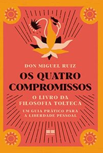 «Os quatro compromissos» Don Miguel Ruiz