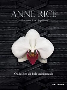 «Os desejos da Bela Adormecida» Anne Rice, A. N. Roquelaure