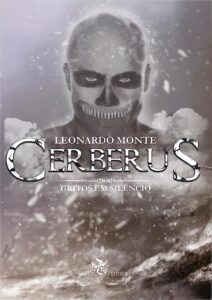 «Cerberus: Gritos no silêncio» Leonardo Monte