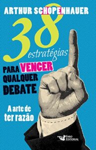 «38 estratégias para vencer qualquer debate» Arthur Schopenhauer