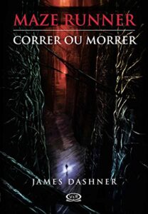 «Maze Runner: Correr ou morrer» James Dashner