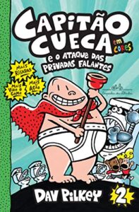 «Capitão Cueca e o ataque das privadas falantes» Dav Pilkey