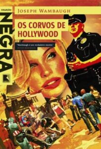 «Os Corvos de Hollywood» Joseph Wambaugh
