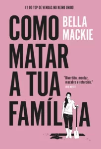 «Como Matar A Tua Família» Bella Mackie