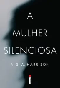 «A Mulher Silenciosa» A.S.A. Harrison