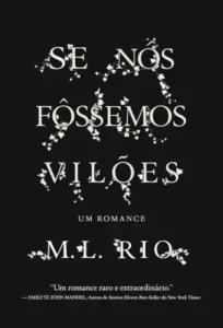 «Se Nós Fôssemos Vilões» M. L. Rio