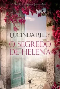 «O Segredo de Helena» Lucinda Riley