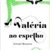 “Valeria Ao Espelho (Série Valéria 2)” Elísabet Benavent