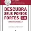 «Descubra seus pontos fortes 2.0: Strenghsfinder 2.0» Don Clifton, Tom Rath