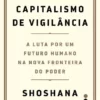 “A Era do Capitalismo de Vigilância” Shoshana Zuboff