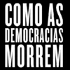 “Como as Democracias Morrem” Steve Levitsky