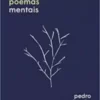 «Eu tenho sérios poemas mentais» Pedro Salomão