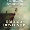 “O Morro dos Ventos” Vera Lúcia Marinzeck de Carvalho