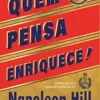 “Quem pensa enriquece” Napoleon Hill