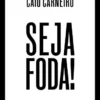 “Seja foda!” Caio Carneiro