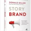 «Storybrand: Crie mensagens claras e atraia a atenção dos clientes para sua marca» Donald Miller