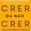 "Crer ou Não Crer" Leandro Karnal e Fabio de Melo