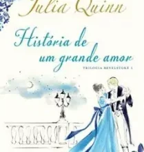 “História de um grande amor (Trilogia Bevelstoke Livro 1)” Julia Quinn