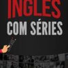 «Aprenda Inglês com Séries» Luiz Felipe Araujo