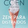 «Zen para distraídos: Princípios para viver melhor no mundo moderno» Monja Coen