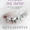 «Cinzas na neve: Quando a voz de uma garota quebra o silêncio da história» Ruta Sepetys